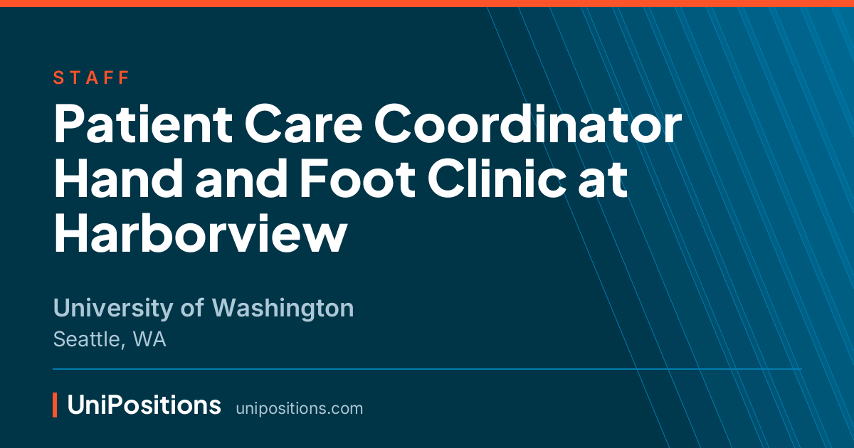 Patient Care Coordinator Hand and Foot Clinic at Harborview at University of Washington, Seattle, WA
