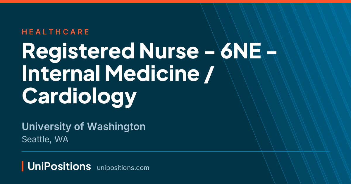 Registered Nurse - 6NE - Internal Medicine / Cardiology at University of Washington, Seattle, WA