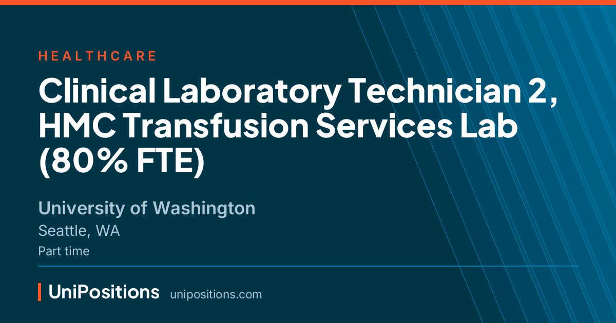 Clinical Laboratory Technician 2, HMC Transfusion Services Lab (80% FTE) at University of Washington, Seattle, WA