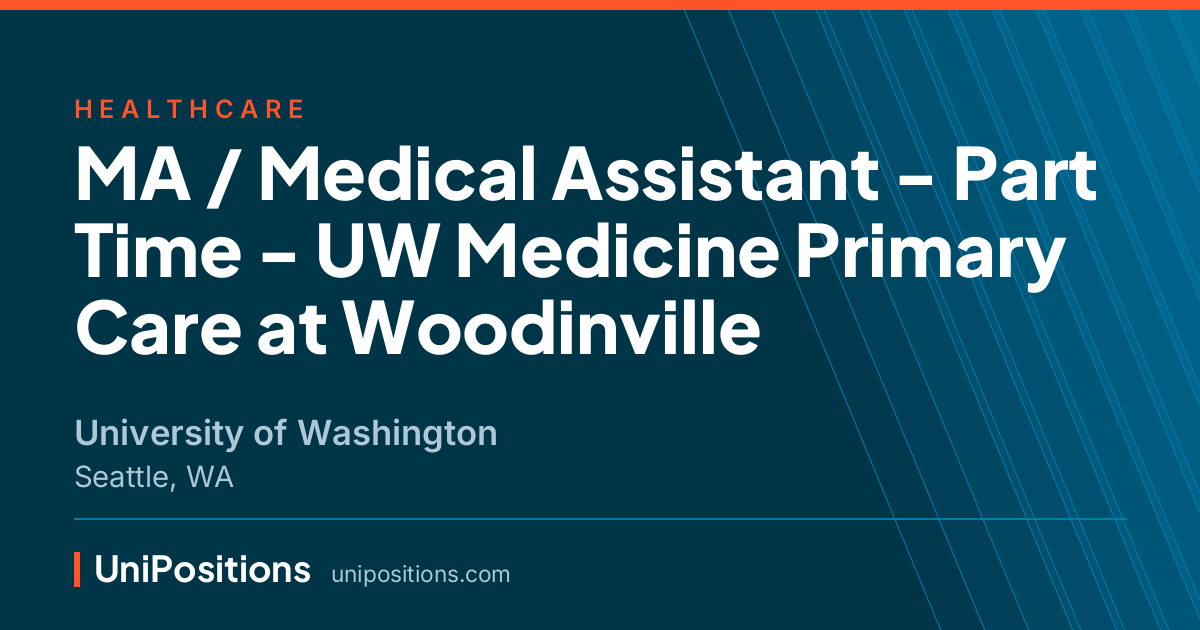 MA / Medical Assistant - Part Time - UW Medicine Primary Care at Woodinville at University of Washington, Seattle, WA