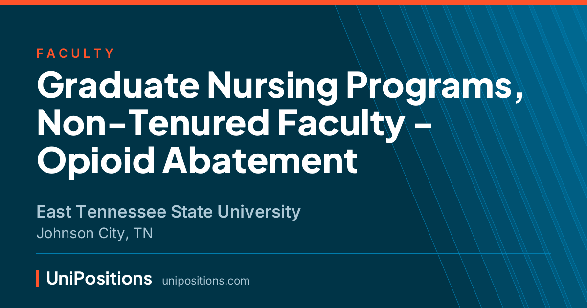 Graduate Nursing Programs, Non-Tenured Faculty - Opioid Abatement at East Tennessee State University, Johnson City, TN