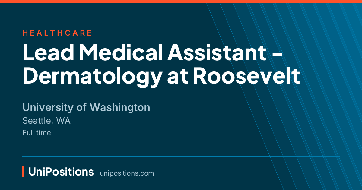 Lead Medical Assistant - Dermatology at Roosevelt at University of Washington, Seattle, WA
