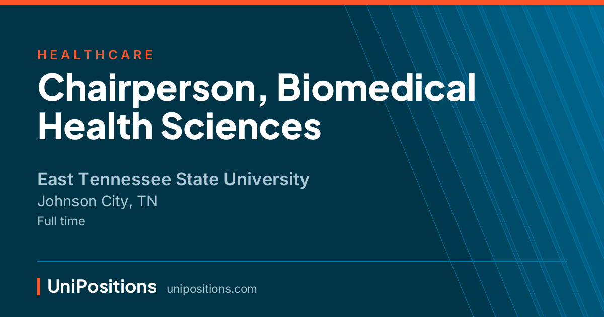Chairperson, Biomedical Health Sciences at East Tennessee State University, Johnson City, TN