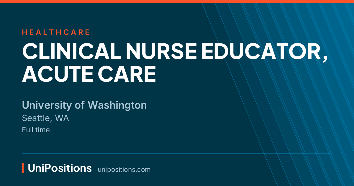 CLINICAL NURSE EDUCATOR, ACUTE CARE at University of Washington, Seattle, WA