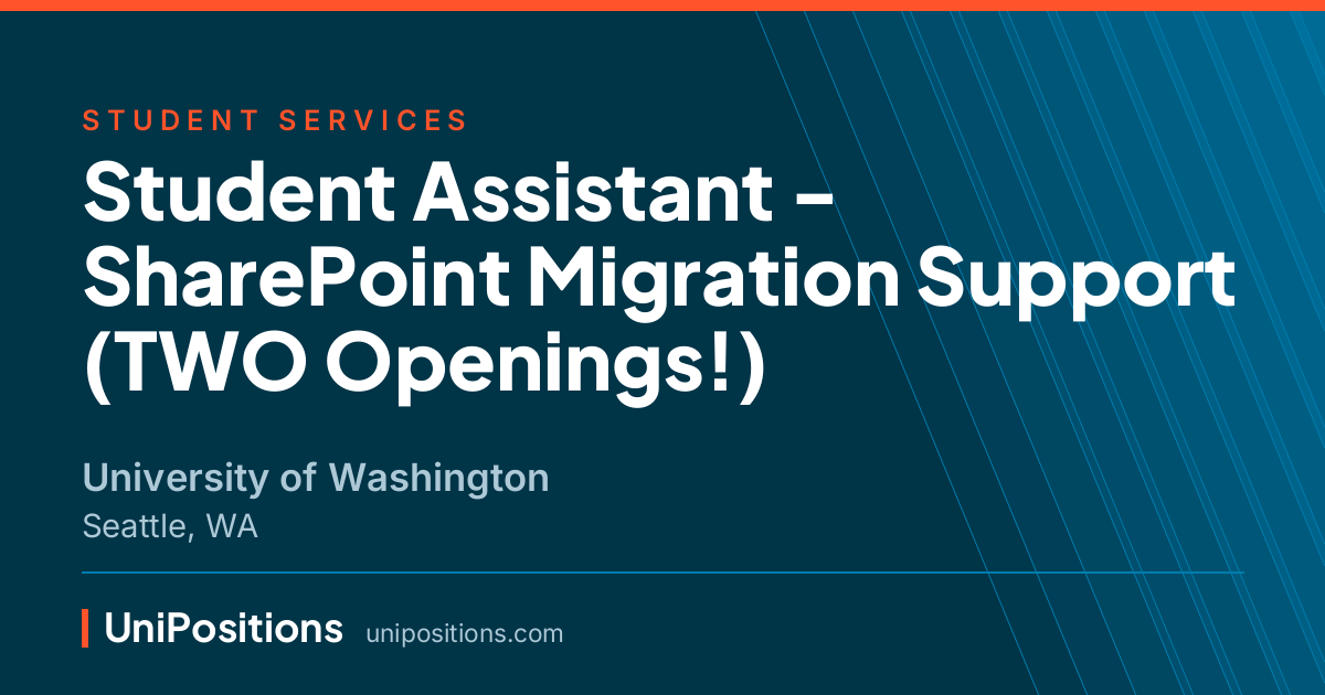 Student Assistant - SharePoint Migration Support (TWO Openings!) at University of Washington, Seattle, WA