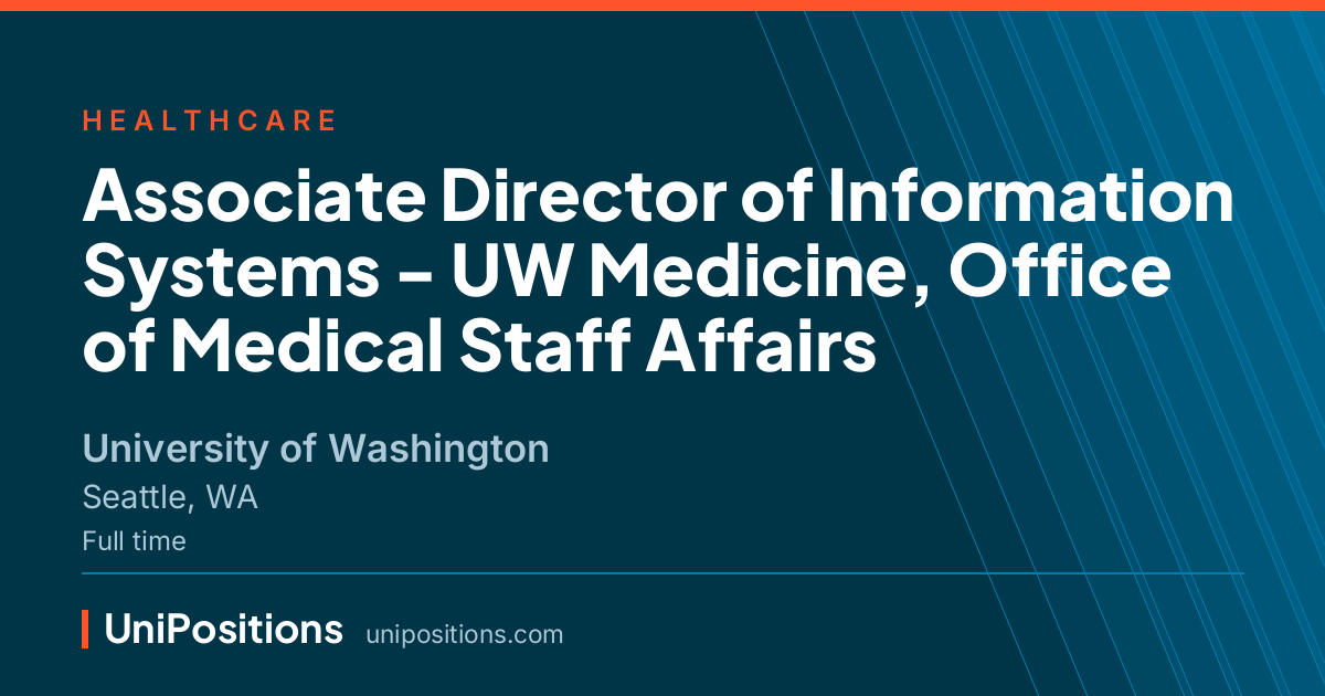 Associate Director of Information Systems - UW Medicine, Office of Medical Staff Affairs at University of Washington, Seattle, WA