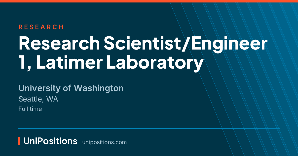 Research Scientist/Engineer 1, Latimer Laboratory at University of Washington, Seattle, WA