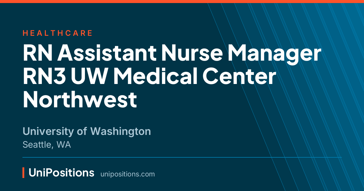 RN Assistant Nurse Manager RN3 UW Medical Center Northwest at University of Washington, Seattle, WA