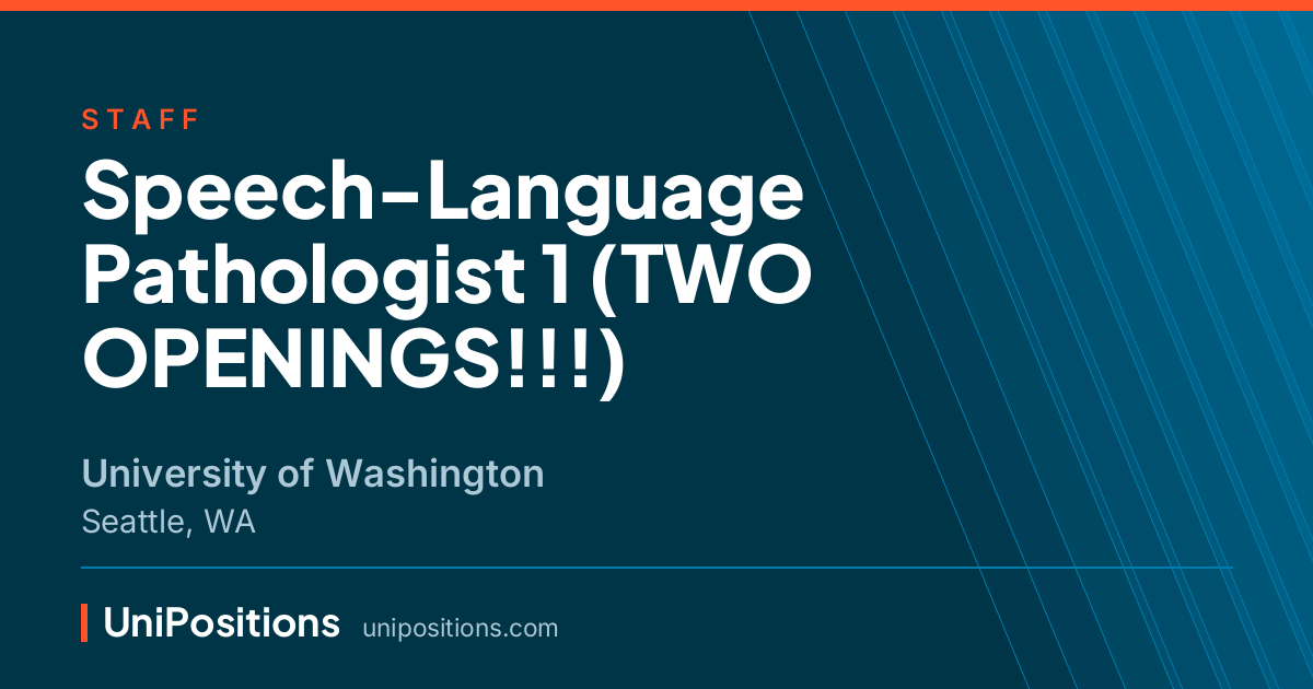 Speech-Language Pathologist 1 (TWO OPENINGS!!!) at University of Washington, Seattle, WA