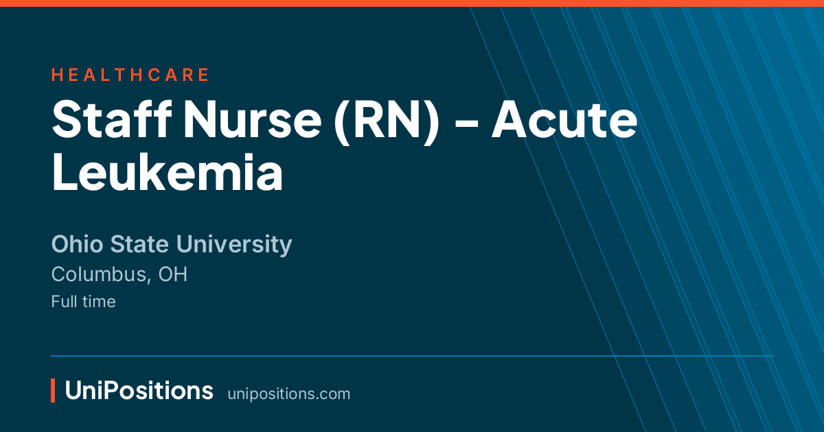 Staff Nurse (RN) - Acute Leukemia at Ohio State University, Columbus, OH
