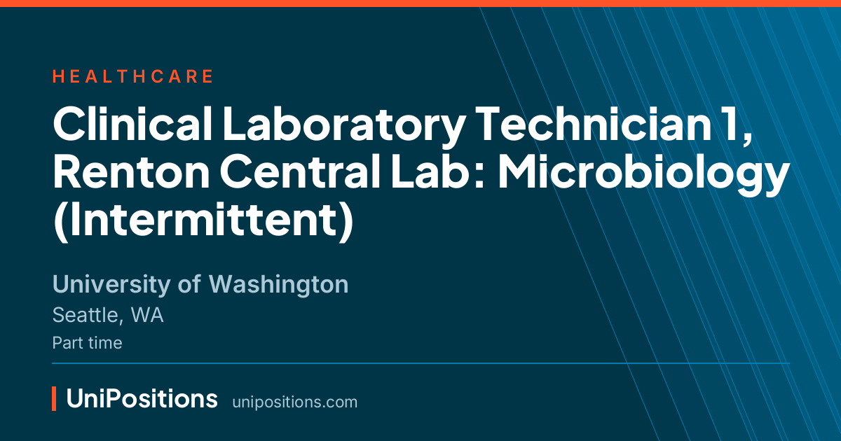 Clinical Laboratory Technician 1, Renton Central Lab: Microbiology (Intermittent) at University of Washington, Seattle, WA