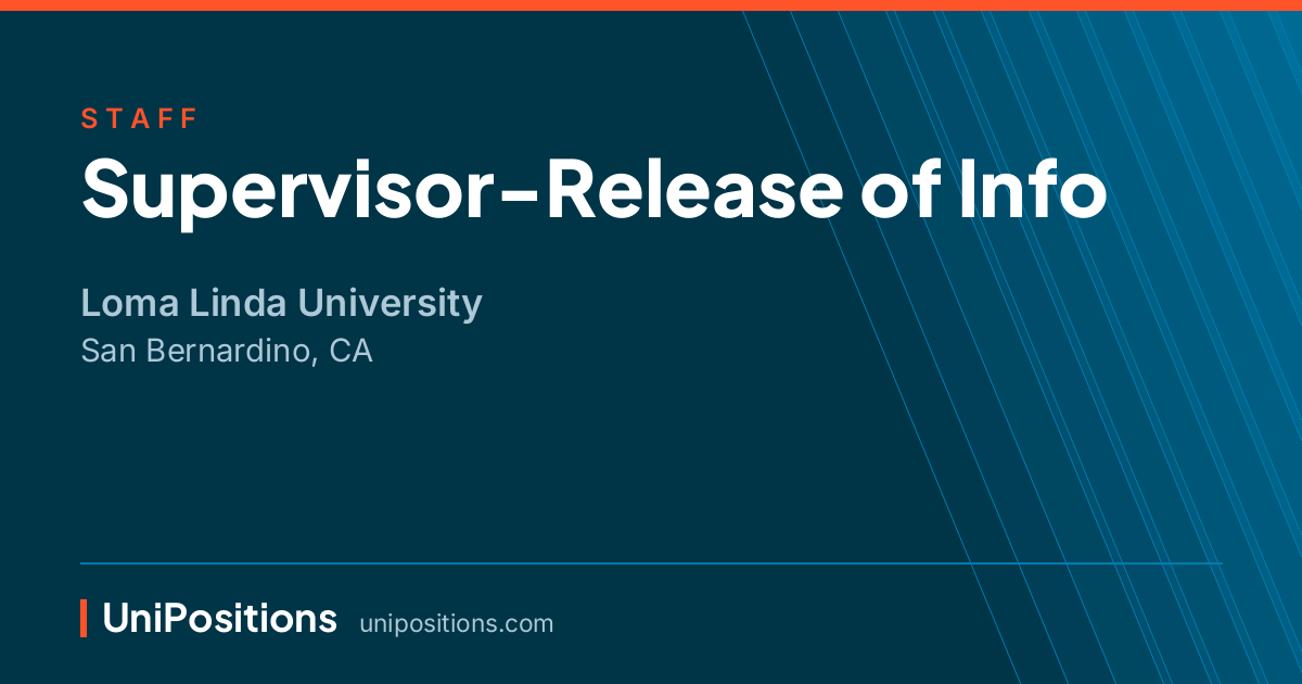 Supervisor-Release of Info at Loma Linda University, San Bernardino, CA