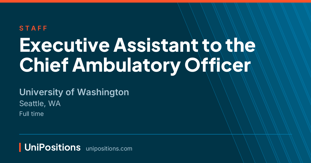 Executive Assistant to the Chief Ambulatory Officer at University of Washington, Seattle, WA