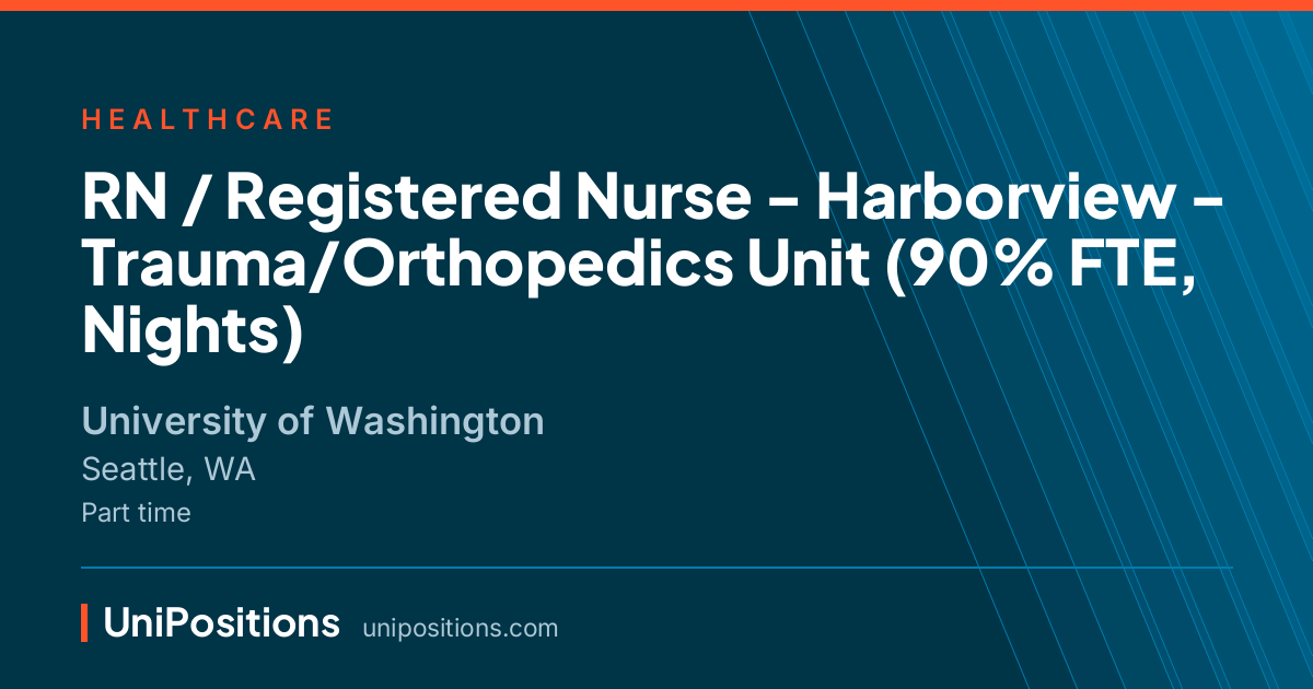 RN / Registered Nurse - Harborview - Trauma/Orthopedics Unit (90% FTE, Nights) at University of Washington, Seattle, WA