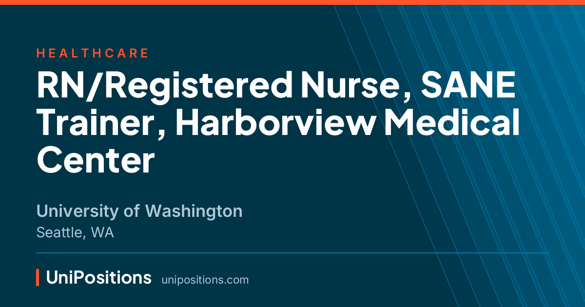 RN/Registered Nurse, SANE Trainer, Harborview Medical Center at University of Washington, Seattle, WA