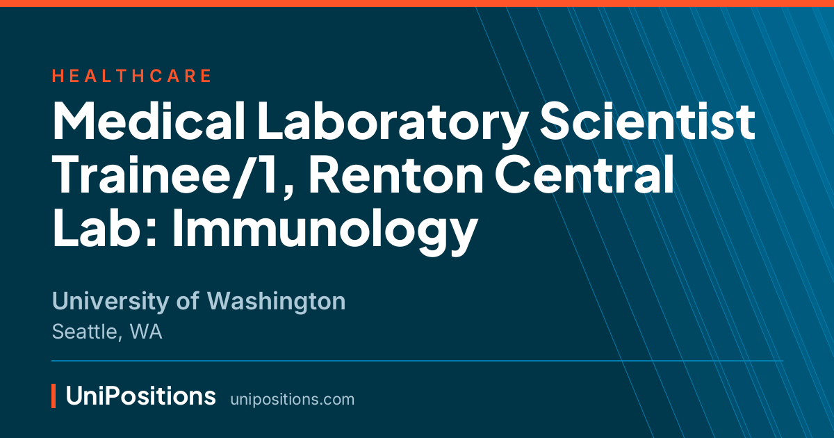 Medical Laboratory Scientist Trainee/1, Renton Central Lab: Immunology at University of Washington, Seattle, WA