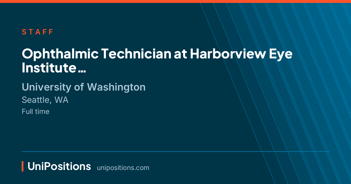 Ophthalmic Technician  at Harborview Eye Institute at University of Washington, Seattle, WA