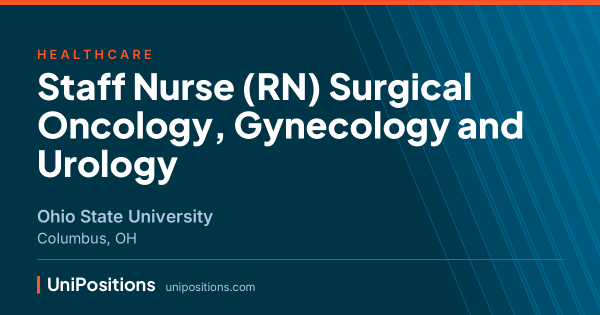 Staff Nurse (RN) Surgical Oncology, Gynecology and Urology at Ohio State University, Columbus, OH