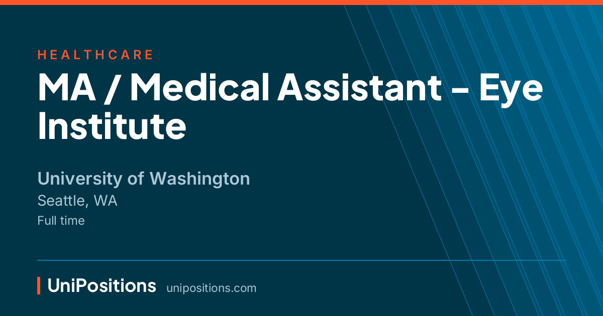 MA / Medical Assistant - Eye Institute at University of Washington, Seattle, WA