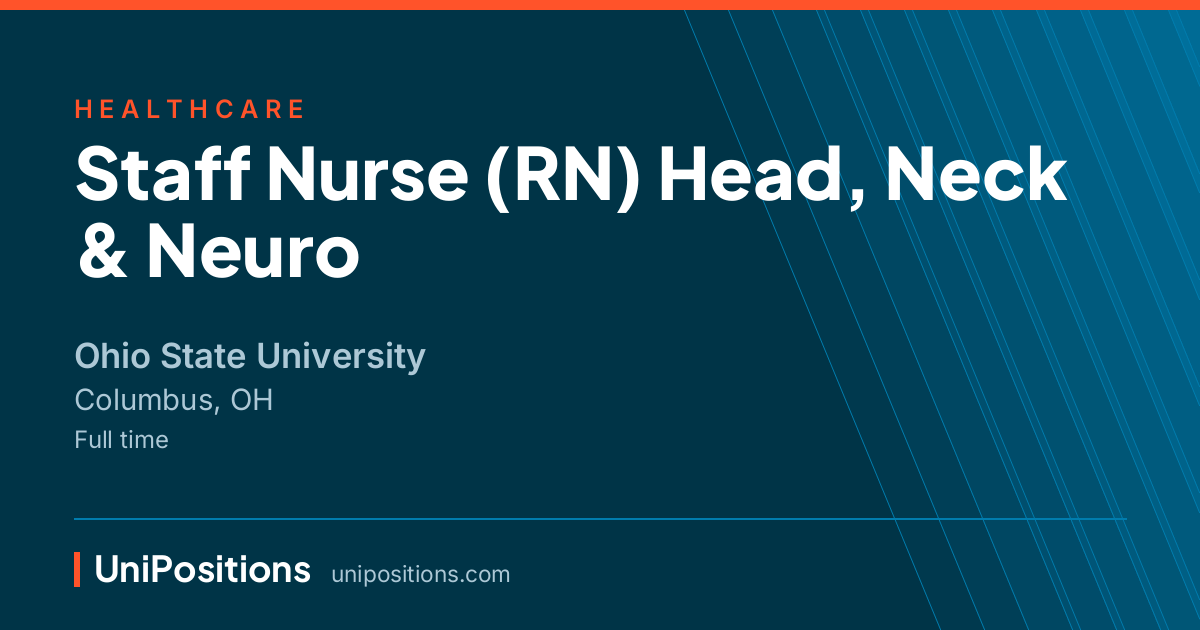 Staff Nurse (RN) Head, Neck & Neuro at Ohio State University, Columbus, OH