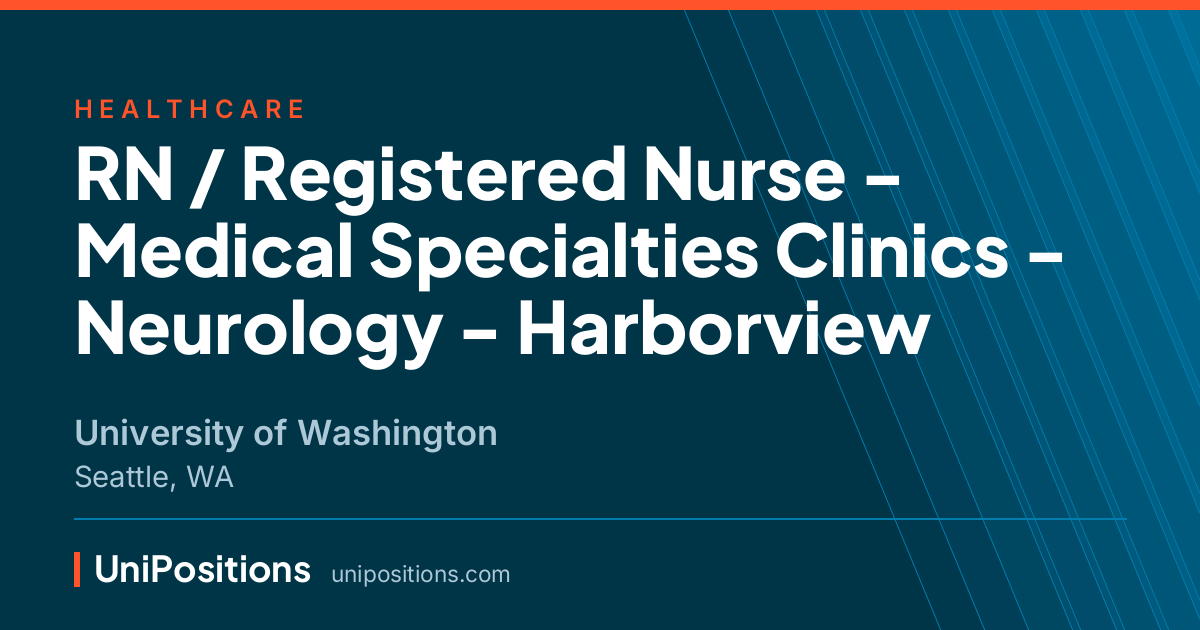 RN / Registered Nurse - Medical Specialties Clinics - Neurology - Harborview at University of Washington, Seattle, WA