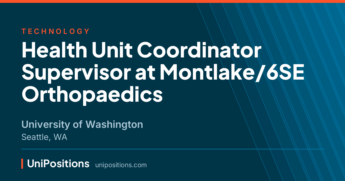 Health Unit Coordinator Supervisor at Montlake/6SE Orthopaedics at University of Washington, Seattle, WA