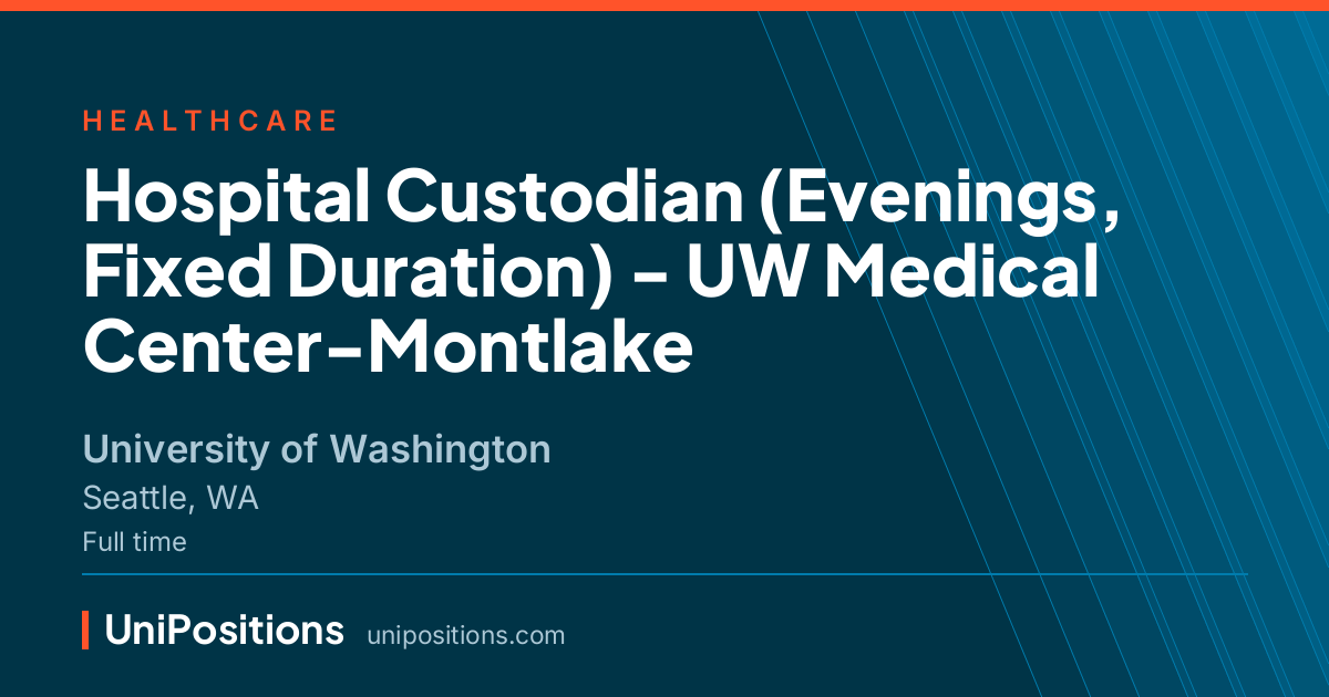 Hospital Custodian (Evenings, Fixed Duration) - UW Medical Center-Montlake at University of Washington, Seattle, WA