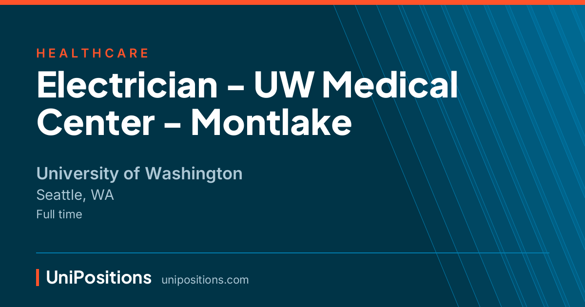Electrician - UW Medical Center - Montlake at University of Washington, Seattle, WA