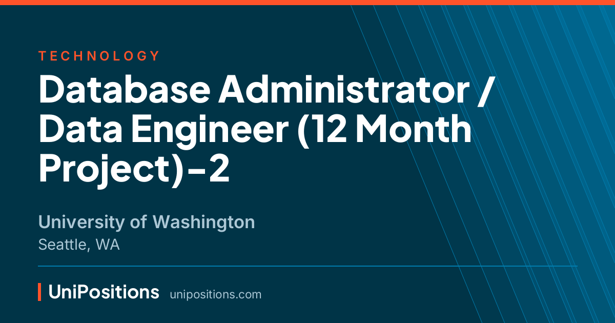 Database Administrator / Data Engineer (12 Month Project)-2 at University of Washington, Seattle, WA