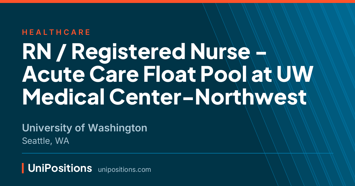 RN / Registered Nurse - Acute Care Float Pool at UW Medical Center-Northwest at University of Washington, Seattle, WA