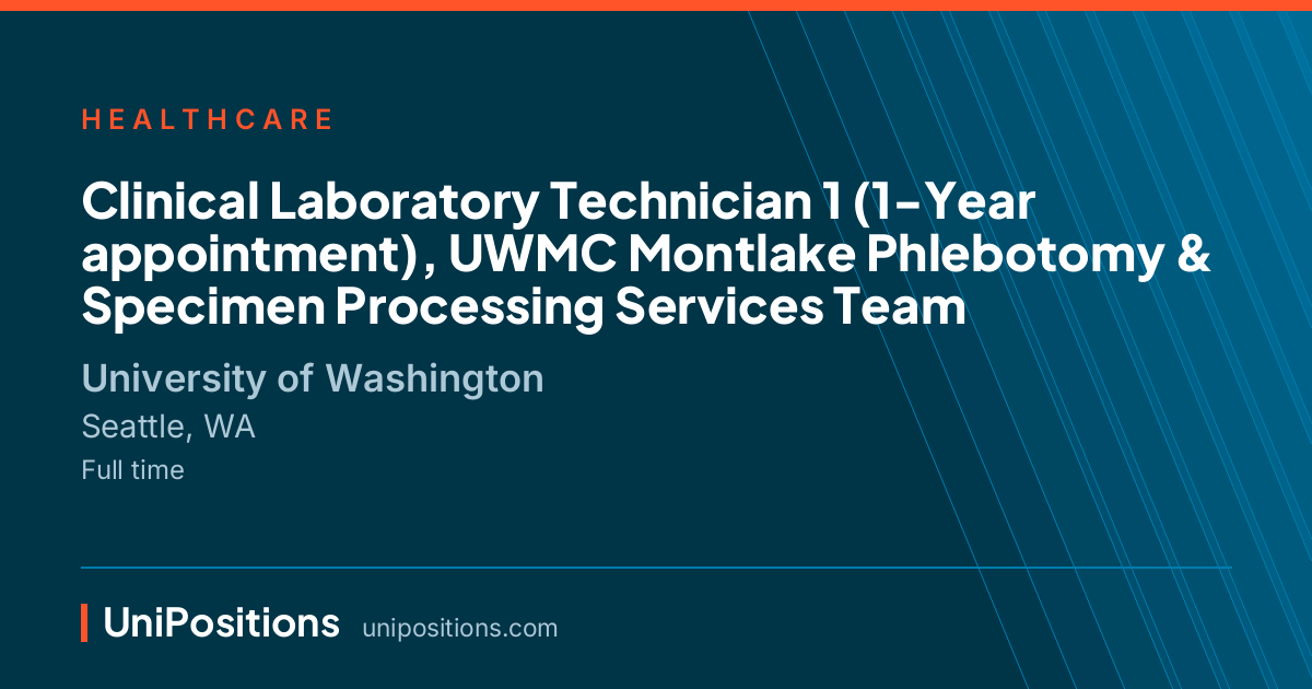 Clinical Laboratory Technician 1 (1-Year appointment), UWMC Montlake Phlebotomy & Specimen Processing Services Team at University of Washington, Seattle, WA