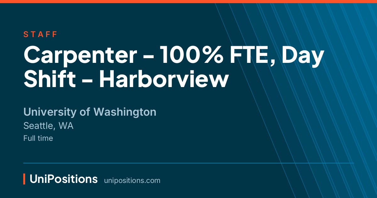 Carpenter - 100% FTE, Day Shift - Harborview at University of Washington, Seattle, WA