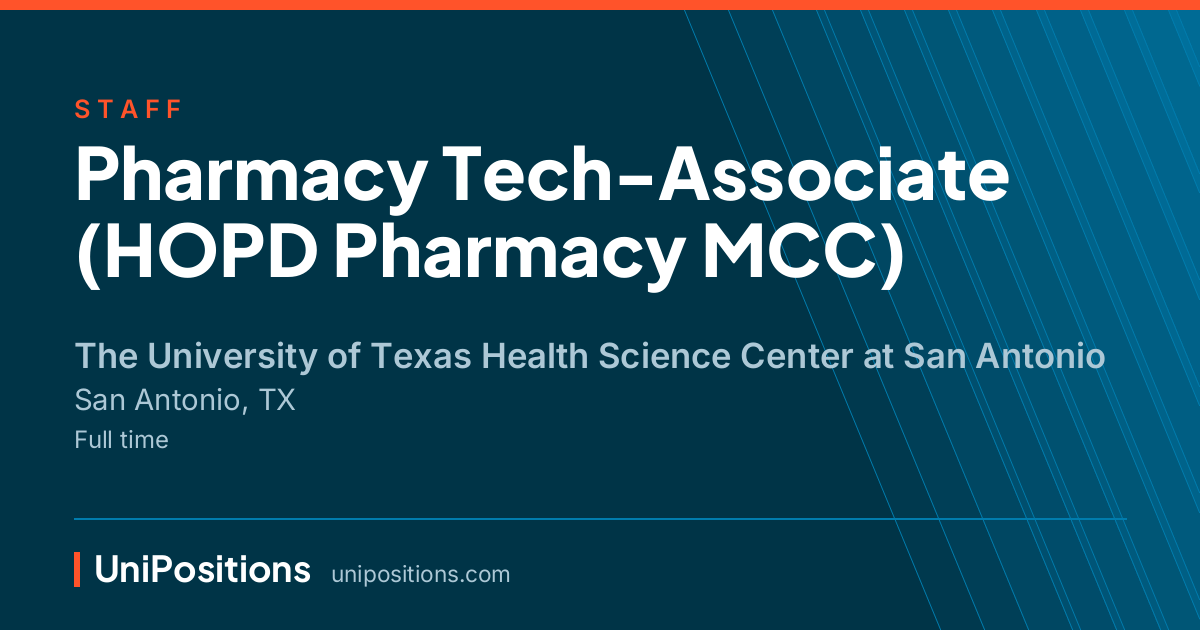 Pharmacy Tech-Associate (HOPD Pharmacy MCC) at The University of Texas Health Science Center at San Antonio, San Antonio, TX