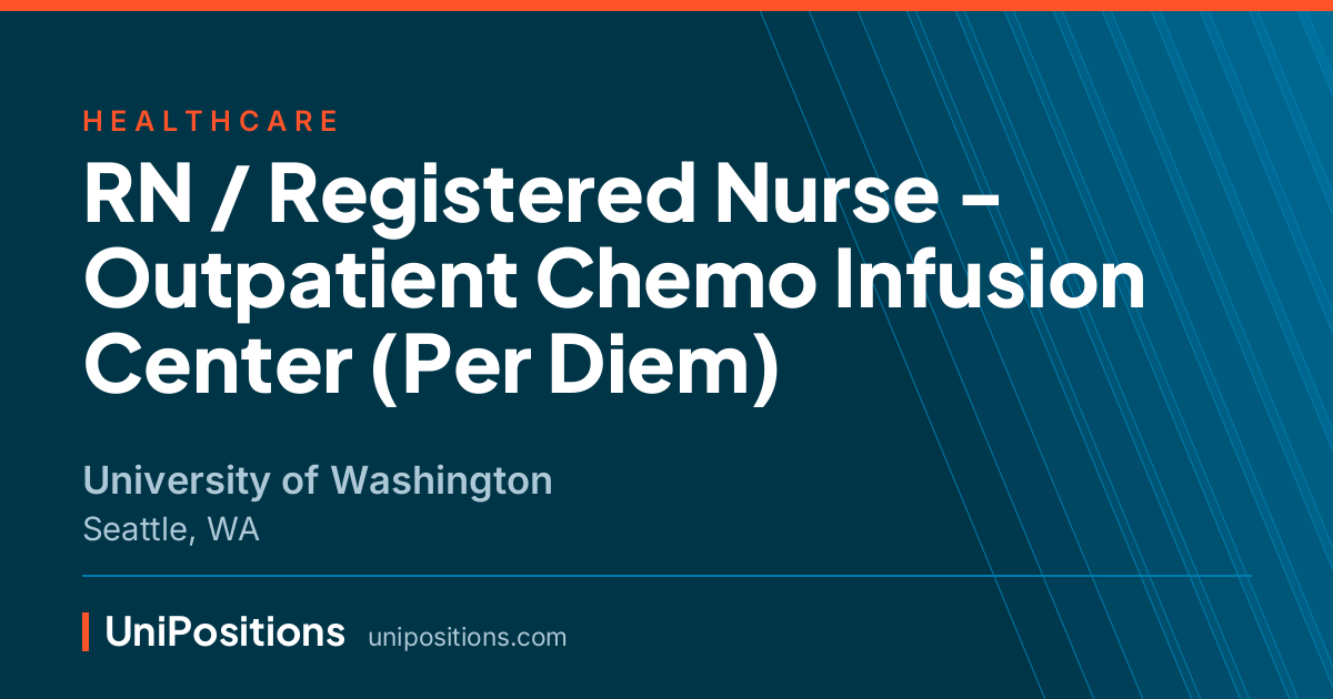 RN / Registered Nurse - Outpatient Chemo Infusion Center (Per Diem) at University of Washington, Seattle, WA