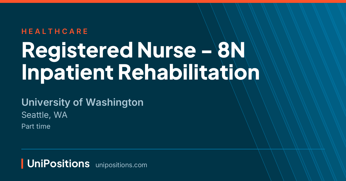 Registered Nurse - 8N Inpatient Rehabilitation at University of Washington, Seattle, WA