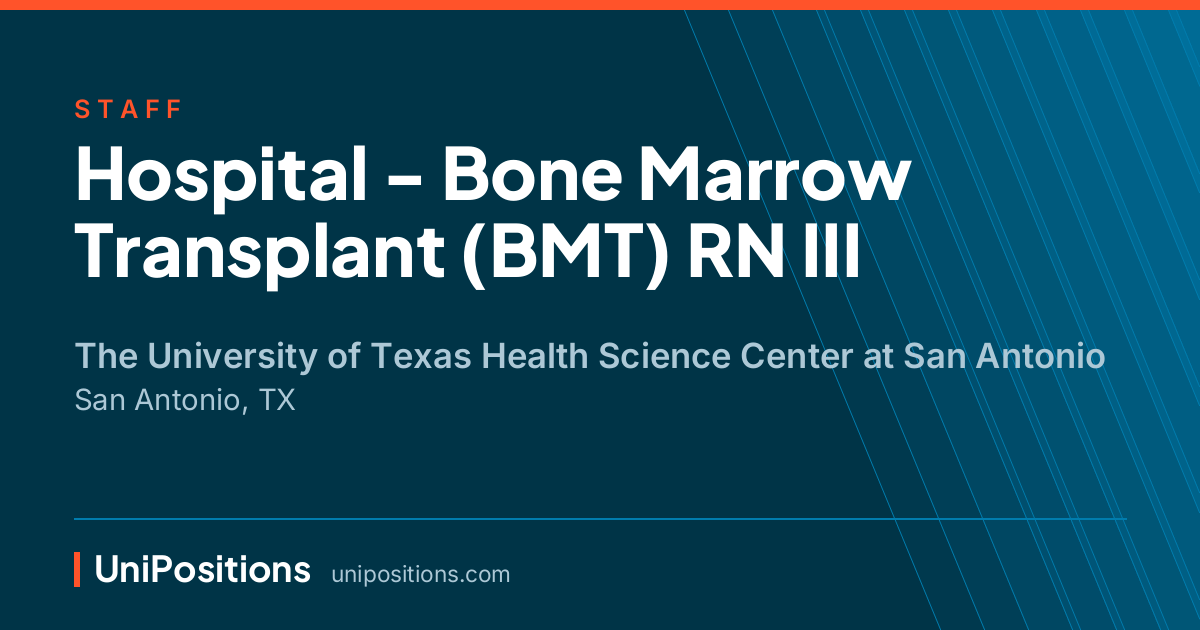 Hospital - Bone Marrow Transplant (BMT) RN III at The University of Texas Health Science Center at San Antonio, San Antonio, TX