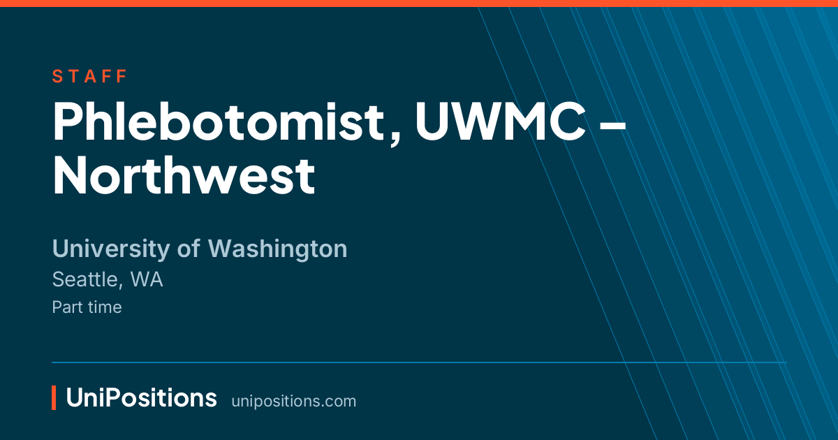 Phlebotomist, UWMC – Northwest at University of Washington, Seattle, WA