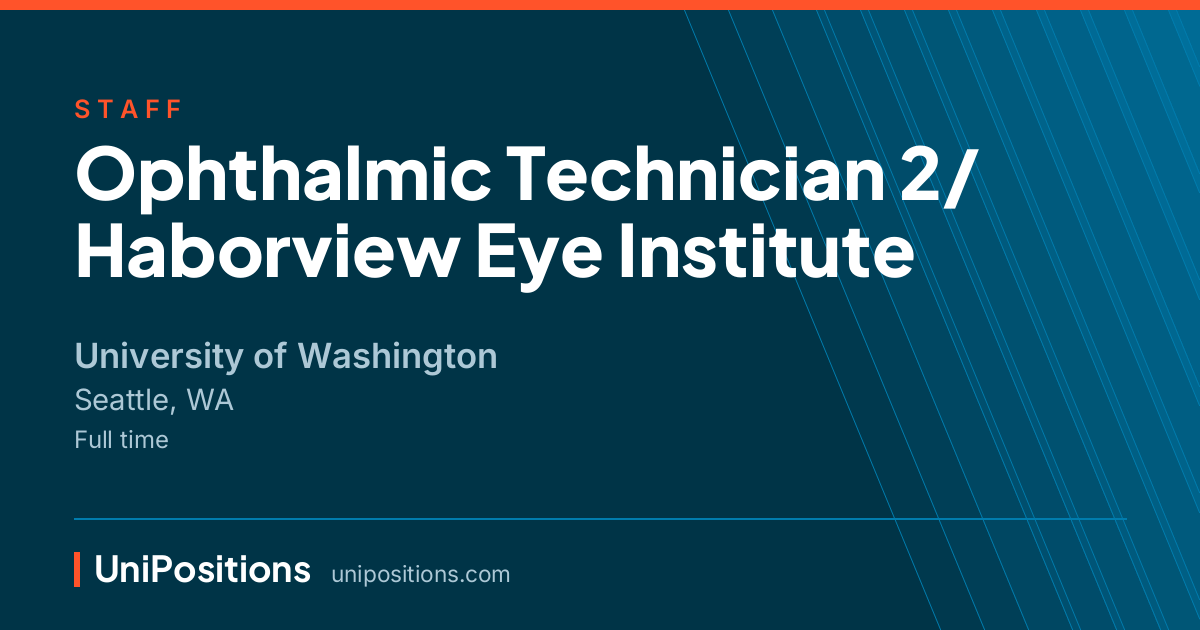 Ophthalmic Technician 2/ Haborview Eye Institute at University of Washington, Seattle, WA