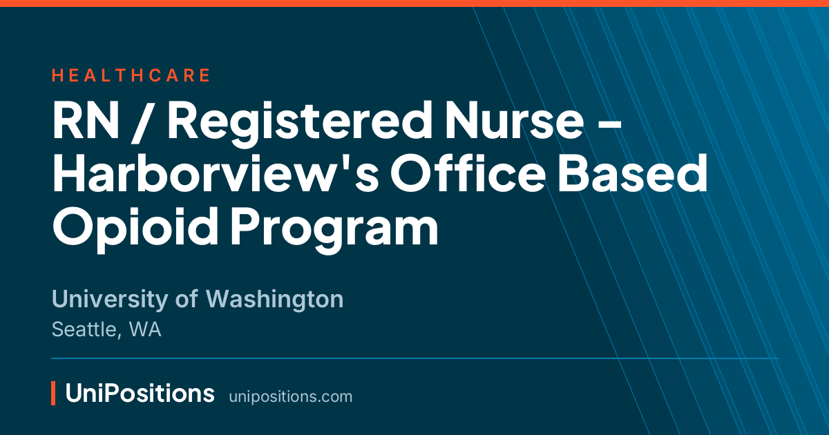 RN / Registered Nurse - Harborview's Office Based Opioid Program at University of Washington, Seattle, WA