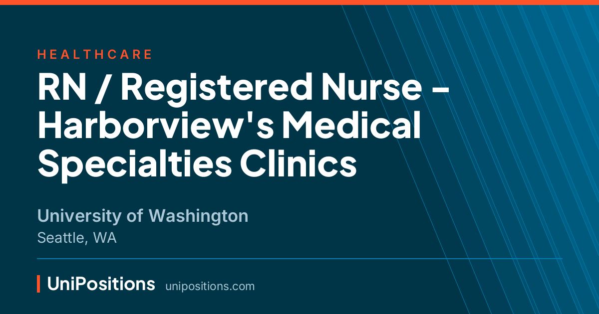 RN / Registered Nurse - Harborview's Medical Specialties Clinics at University of Washington, Seattle, WA