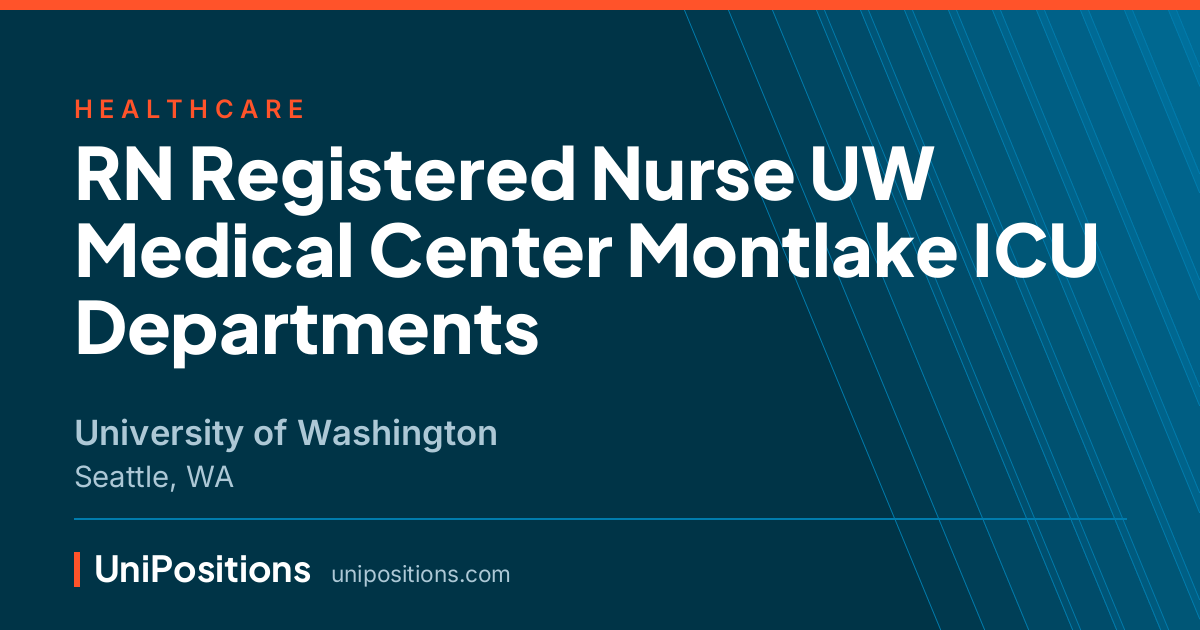 RN Registered Nurse UW Medical Center Montlake ICU Departments at University of Washington, Seattle, WA