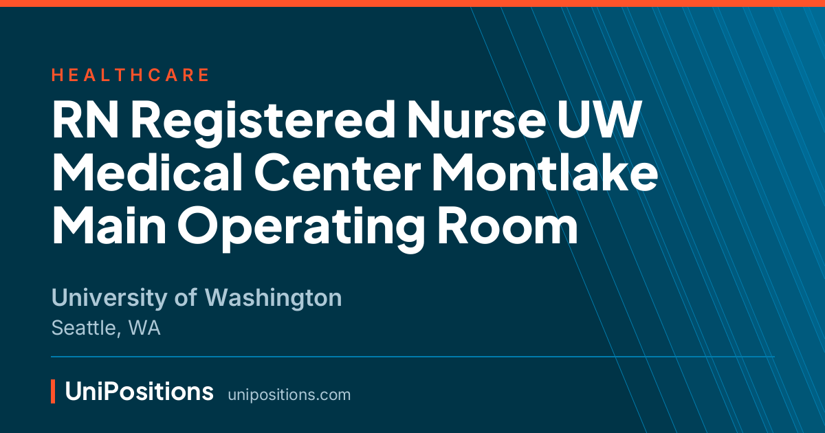 RN Registered Nurse UW Medical Center Montlake Main Operating Room at University of Washington, Seattle, WA