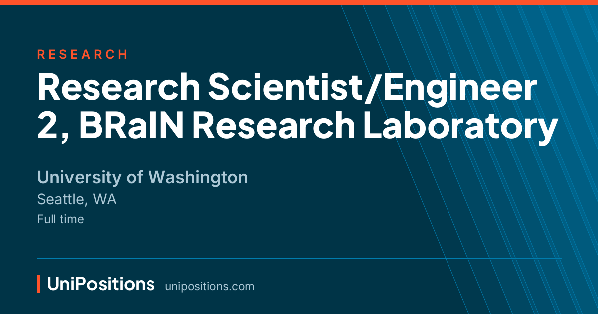 Research Scientist/Engineer 2, BRaIN Research Laboratory at University of Washington, Seattle, WA