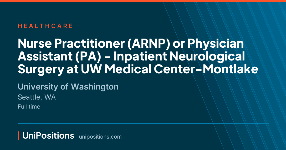 Nurse Practitioner (ARNP) or Physician Assistant (PA) - Inpatient Neurological Surgery at UW Medical Center-Montlake at University of Washington, Seattle, WA
