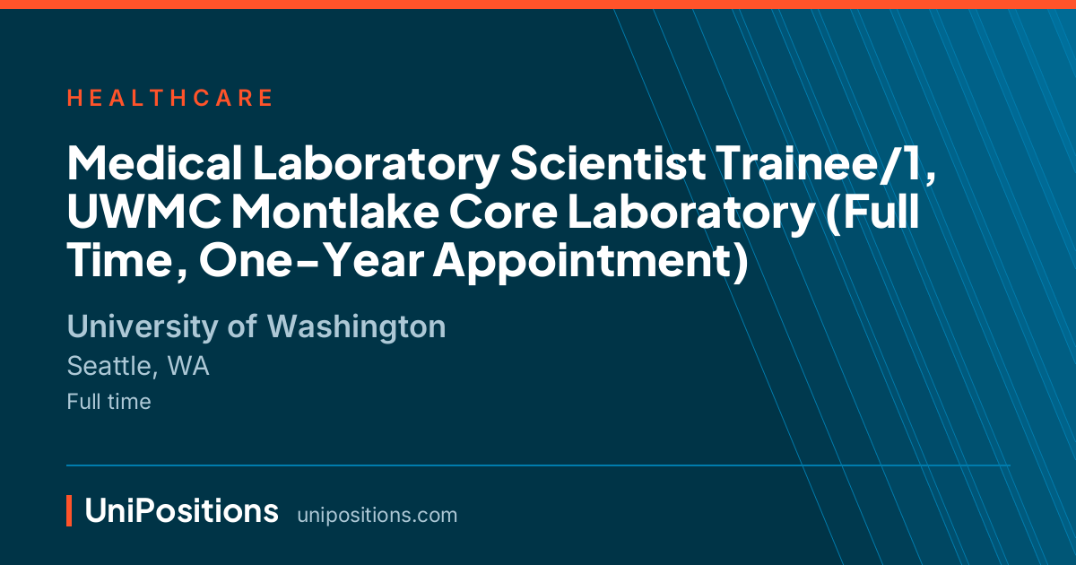 Medical Laboratory Scientist Trainee/1, UWMC Montlake Core Laboratory (Full Time, One-Year Appointment) at University of Washington, Seattle, WA