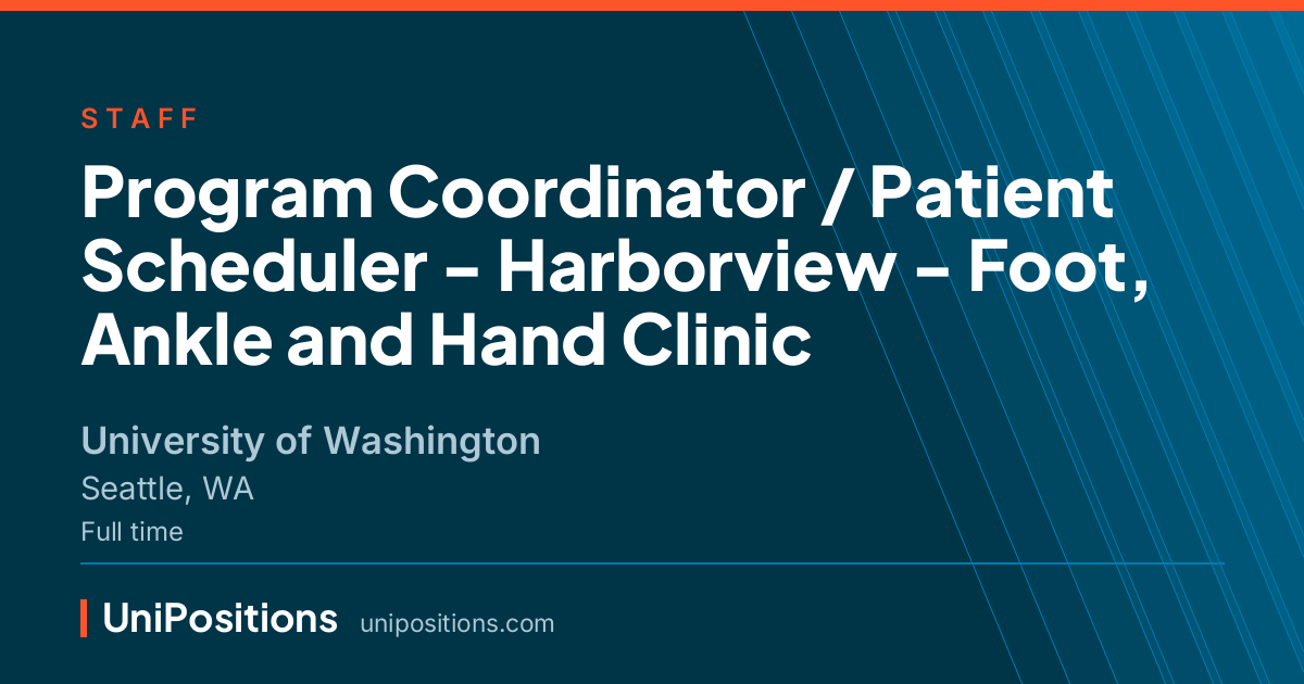 Program Coordinator / Patient Scheduler - Harborview - Foot, Ankle and Hand Clinic at University of Washington, Seattle, WA