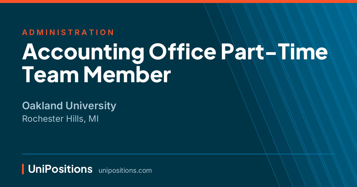 Accounting Office Part-Time Team Member at Oakland University, Rochester Hills, MI