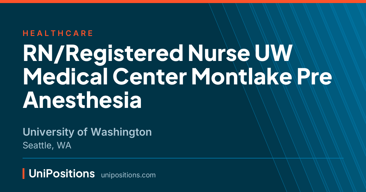 RN/Registered Nurse UW Medical Center Montlake Pre Anesthesia at University of Washington, Seattle, WA