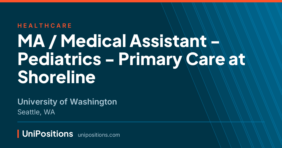 MA / Medical Assistant - Pediatrics - Primary Care at Shoreline at University of Washington, Seattle, WA