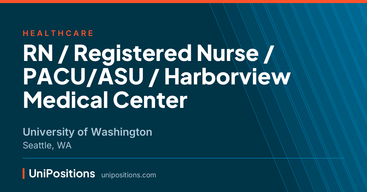 RN / Registered Nurse / PACU/ASU / Harborview Medical Center at University of Washington, Seattle, WA